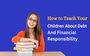 How to Teach Your Children About Debt and Financial Responsibility